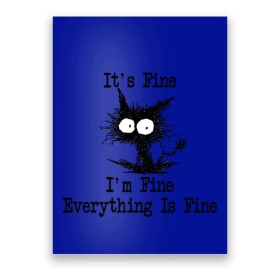 Funny Cat ItS Fine IM Fine Everything Is Fine Great Gift Poster