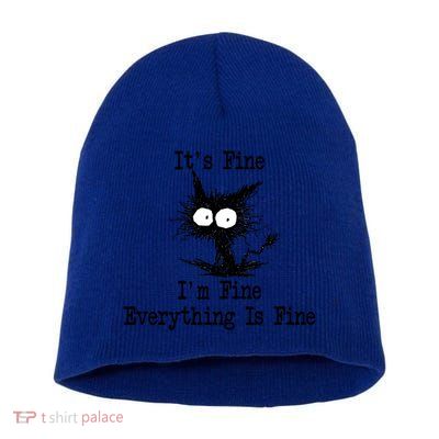 Funny Cat ItS Fine IM Fine Everything Is Fine Great Gift Short Acrylic Beanie