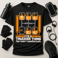 Funny Cool It's A Trucker Thing You Won't Understand 18 Speed Shift Performance Shirt
