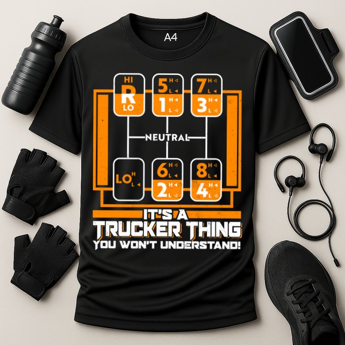 Funny Cool It's A Trucker Thing You Won't Understand 18 Speed Shift Performance Shirt