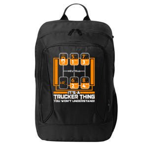 Funny Cool It's A Trucker Thing You Won't Understand 18 Speed Shift City Backpack