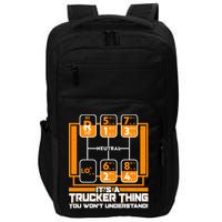 Funny Cool It's A Trucker Thing You Won't Understand 18 Speed Shift Impact Tech Backpack