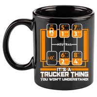 Funny Cool It's A Trucker Thing You Won't Understand 18 Speed Shift 11oz C Handle Ceramic Mug