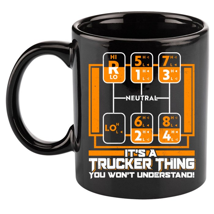 Funny Cool It's A Trucker Thing You Won't Understand 18 Speed Shift 11oz C Handle Ceramic Mug