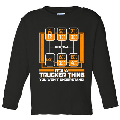 Funny Cool It's A Trucker Thing You Won't Understand 18 Speed Shift Toddler Long Sleeve Shirt