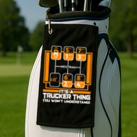 Funny Cool It's A Trucker Thing You Won't Understand 18 Speed Shift Golf Towel