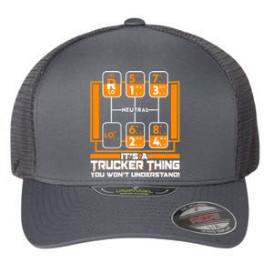 Funny Cool It's A Trucker Thing You Won't Understand 18 Speed Shift Flexfit Unipanel Trucker Cap