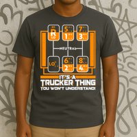 Funny Cool It's A Trucker Thing You Won't Understand 18 Speed Shift T-Shirt