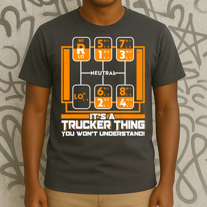 Funny Cool It's A Trucker Thing You Won't Understand 18 Speed Shift T-Shirt