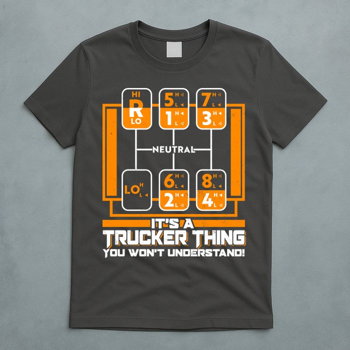 Funny Cool It's A Trucker Thing You Won't Understand 18 Speed Shift T-Shirt