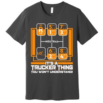 Funny Cool It's A Trucker Thing You Won't Understand 18 Speed Shift Premium T-Shirt
