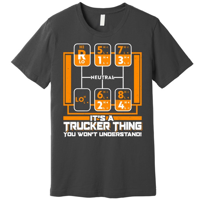 Funny Cool It's A Trucker Thing You Won't Understand 18 Speed Shift Premium T-Shirt