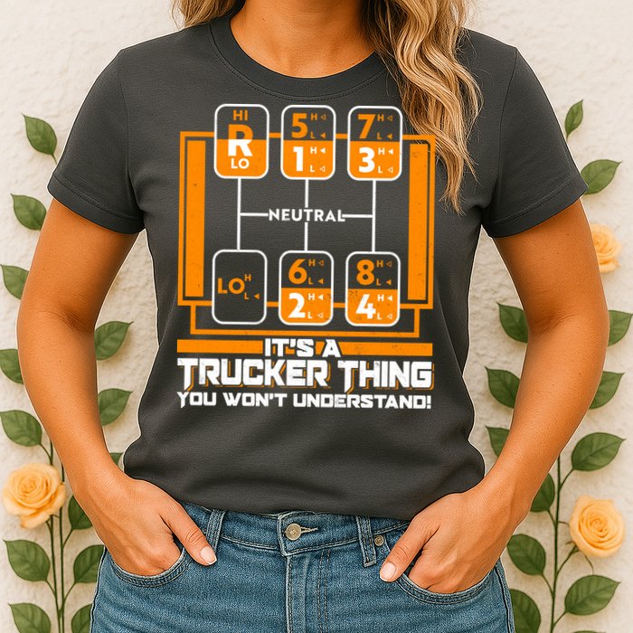 Funny Cool It's A Trucker Thing You Won't Understand 18 Speed Shift Womens T-Shirt