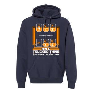 Funny Cool It's A Trucker Thing You Won't Understand 18 Speed Shift Premium Hoodie