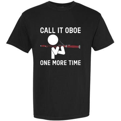 Funny Call It Oboe One More Time Bassoon Bassoonist Design Hoodie Garment-Dyed Heavyweight T-Shirt