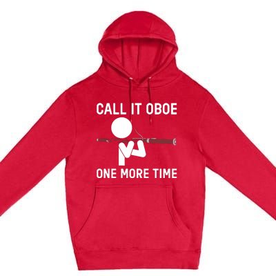 Funny Call It Oboe One More Time Bassoon Bassoonist Design Hoodie Premium Pullover Hoodie