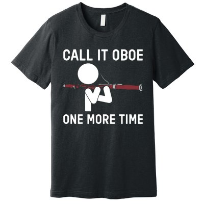 Funny Call It Oboe One More Time Bassoon Bassoonist Design Hoodie Premium T-Shirt