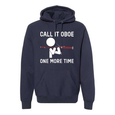 Funny Call It Oboe One More Time Bassoon Bassoonist Design Hoodie Premium Hoodie