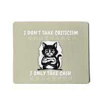 Funny Cat I DonT Take Criticism I Only Take Cash Japanese Mousepad