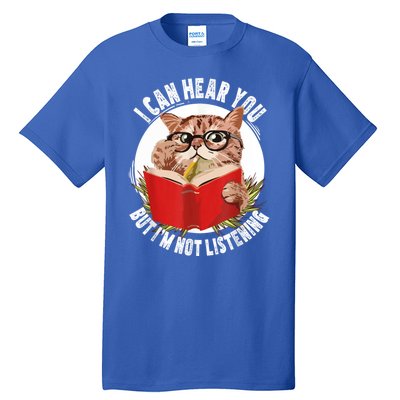 Funny Cat I Can Hear You But Im Listening Tall T-Shirt