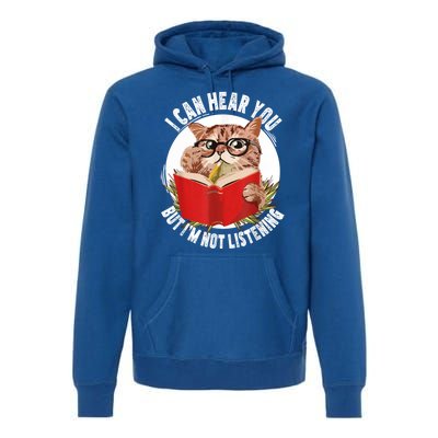 Funny Cat I Can Hear You But Im Listening Premium Hoodie