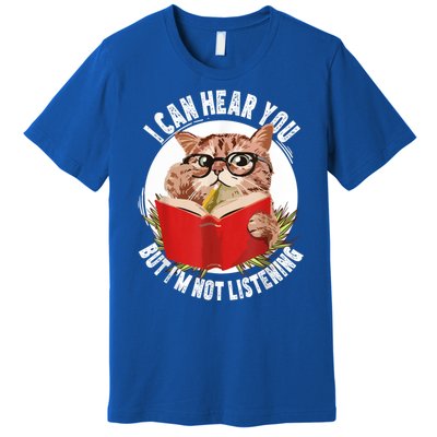 Funny Cat I Can Hear You But Im Listening Premium T-Shirt