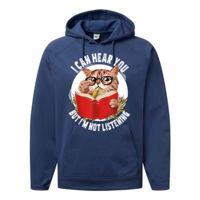 Funny Cat I Can Hear You But Im Listening Performance Fleece Hoodie