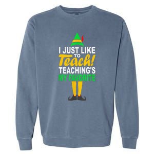 Funny Christmas I Just Like To Teach Teachings My Favorite Garment-Dyed Sweatshirt