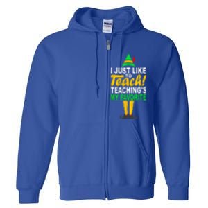 Funny Christmas I Just Like To Teach Teachings My Favorite Full Zip Hoodie