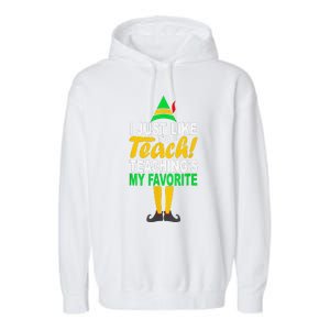 Funny Christmas I Just Like To Teach Teachings My Favorite Garment-Dyed Fleece Hoodie