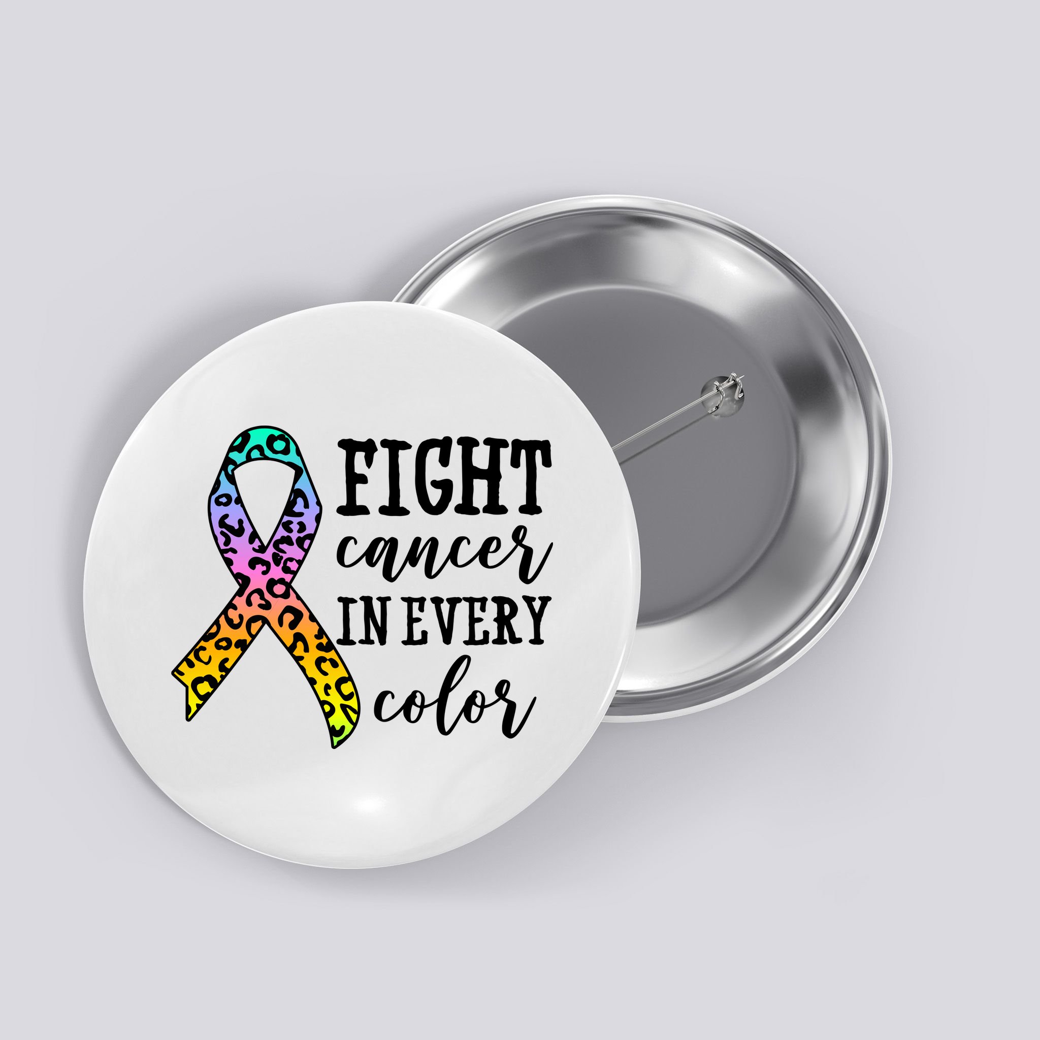 Fight Cancer In Every Color Ribbon Button