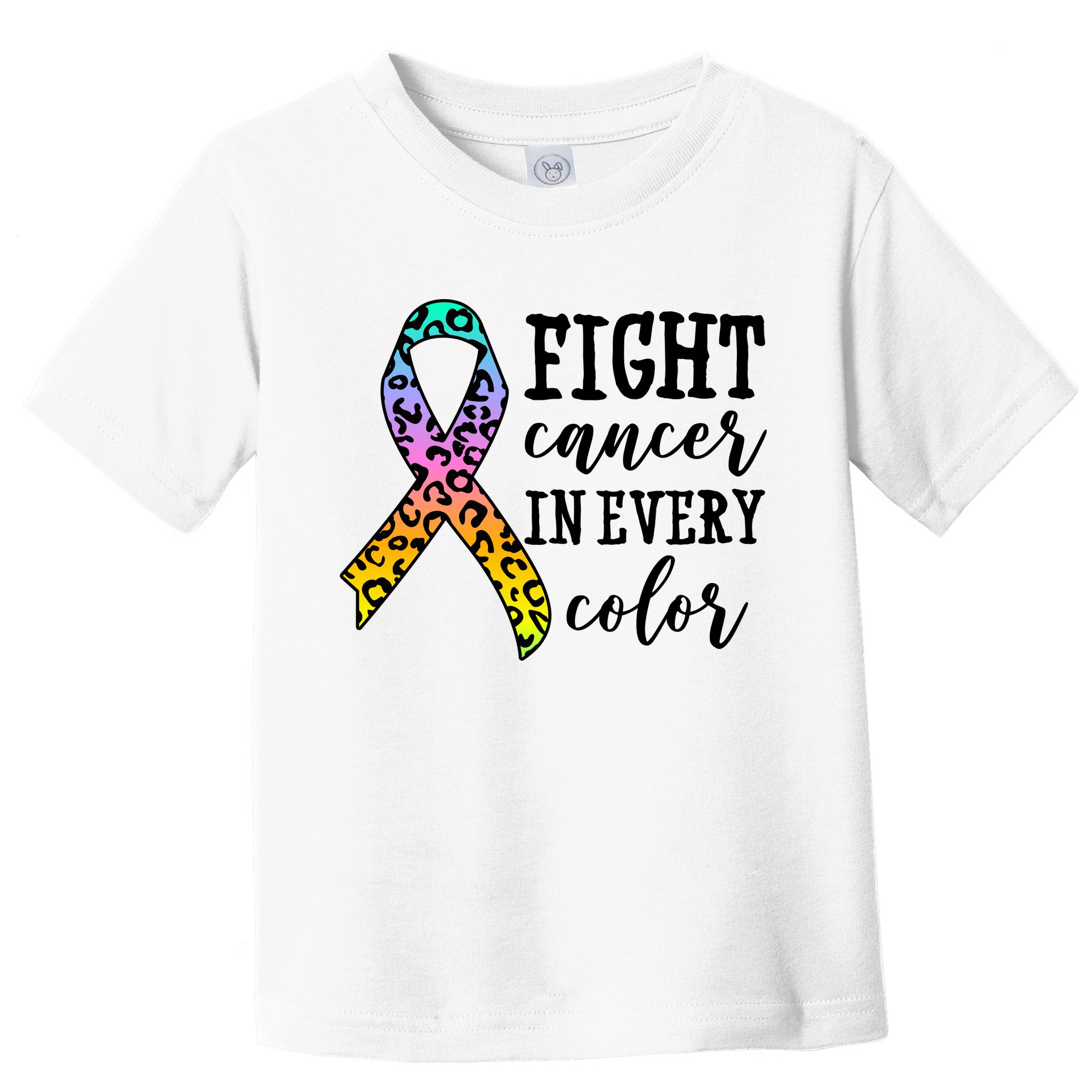 Fight Cancer In Every Color Ribbon Toddler T-Shirt