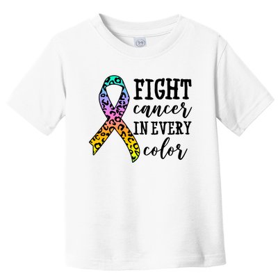 Fight Cancer In Every Color Ribbon Toddler T-Shirt