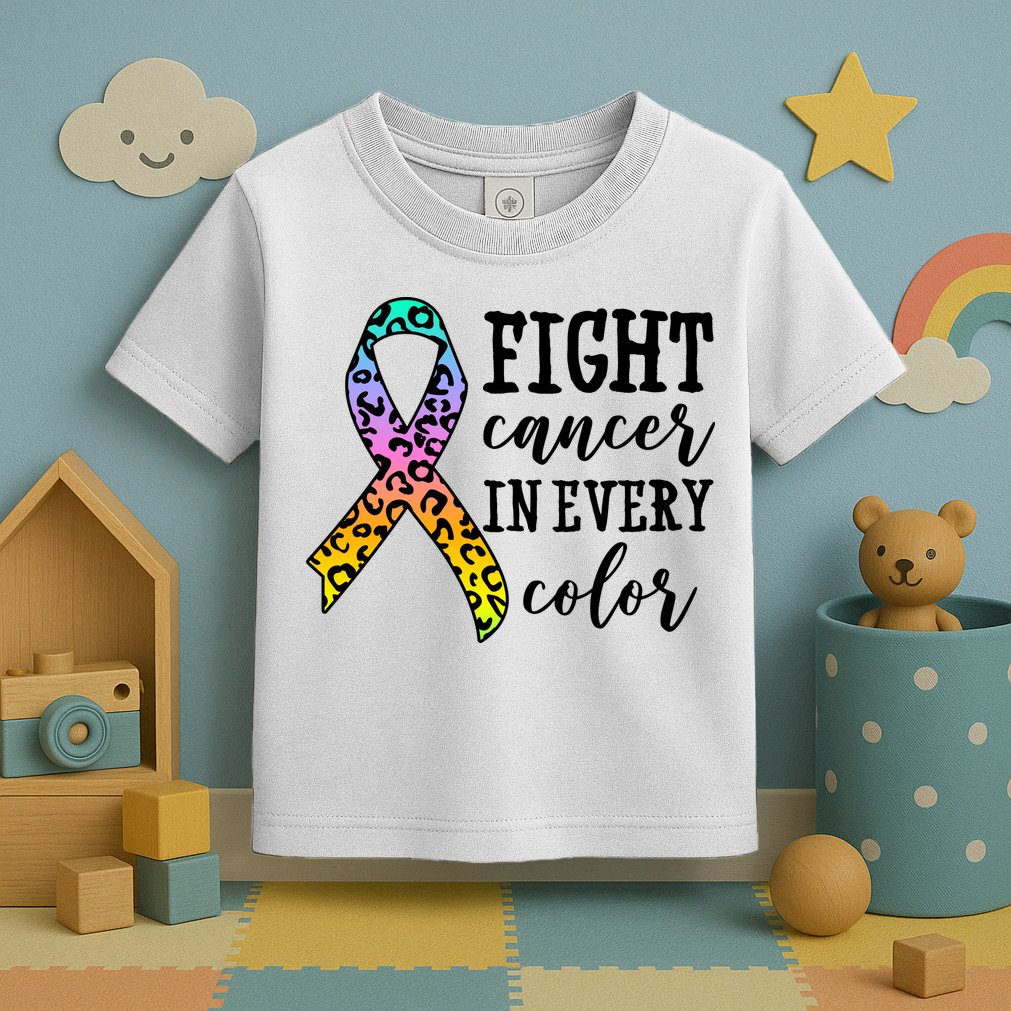 Fight Cancer In Every Color Ribbon Toddler T-Shirt