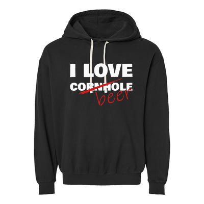 Funny Cornhole I Love Cornhole Beer Cornhole Garment-Dyed Fleece Hoodie