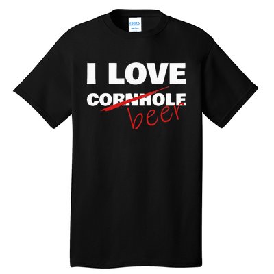 Funny Cornhole I Love Cornhole Beer Cornhole Tall T-Shirt