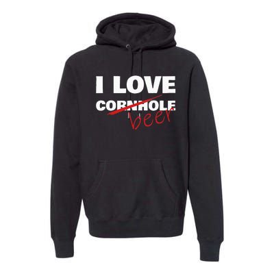 Funny Cornhole I Love Cornhole Beer Cornhole Premium Hoodie