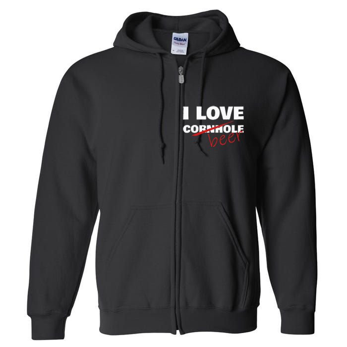 Funny Cornhole I Love Cornhole Beer Cornhole Full Zip Hoodie