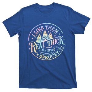 Funny Christmas I Like Them Real Thick And Sprucy Tie Dye Gift T-Shirt