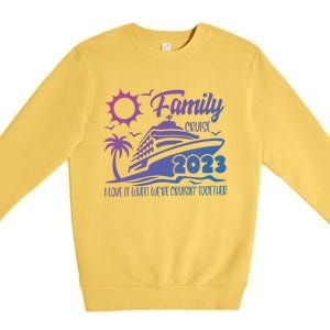 Family Cruise I Love It When Were Cruisin Together Summer Gift Premium Crewneck Sweatshirt