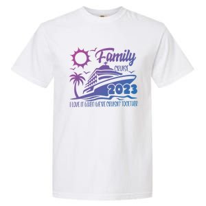 Family Cruise I Love It When Were Cruisin Together Summer Gift Garment-Dyed Heavyweight T-Shirt