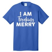 Funny Christmas I Am Freaking Merry Gift Tall T-Shirt