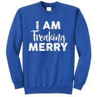 Funny Christmas I Am Freaking Merry Gift Tall Sweatshirt