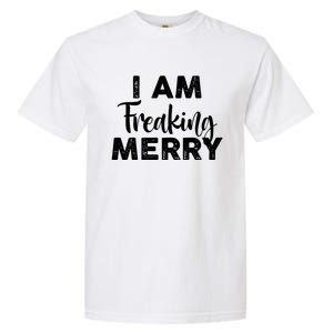 Funny Christmas I Am Freaking Merry Gift Garment-Dyed Heavyweight T-Shirt