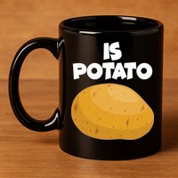 Funny Cute Is Potato 11oz C Handle Ceramic Mug