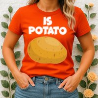 Funny Cute Is Potato Womens T-Shirt