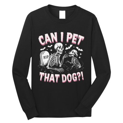 Funny Can I Pet That Dog Halloween Skeleton Spooky Season Long Sleeve Shirt