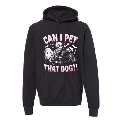 Funny Can I Pet That Dog Halloween Skeleton Spooky Season Premium Hoodie