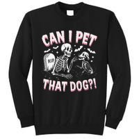 Funny Can I Pet That Dog Halloween Skeleton Spooky Season Tall Sweatshirt