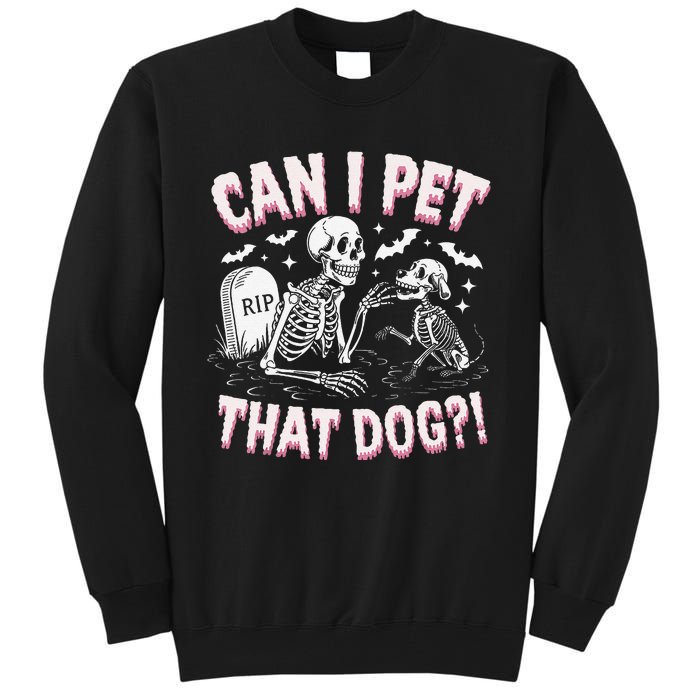 Funny Can I Pet That Dog Halloween Skeleton Spooky Season Tall Sweatshirt